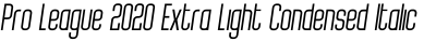 Pro League 2020 Extra Light Condensed Italic